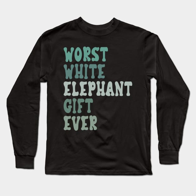 Worst White Elephant Ever for Adults Long Sleeve T-Shirt by Estrytee